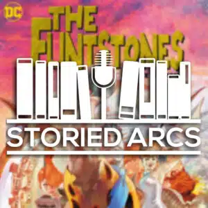 The Storied Arcs podcast logo overlaying the cover image from Flintstones by Mark Russell and Steve Pugh