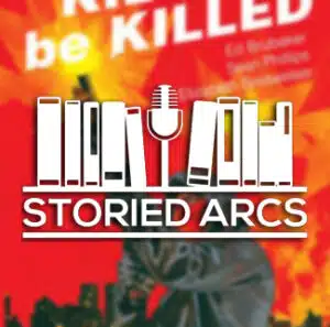 Storied Arcs podcast logo overlayed on cover art from Kill or Be Killed Volume 3 by Ed Brubaker & Sean Phillips
