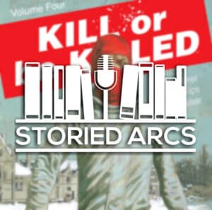 Storied Arcs podcast logo overlayed on cover art from Kill or Be Killed Volume 4 by Ed Brubaker & Sean Phillips