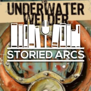 Storied Arcs podcast logo overlayed on the cover of The Underwater Welder by Jeff Lemire