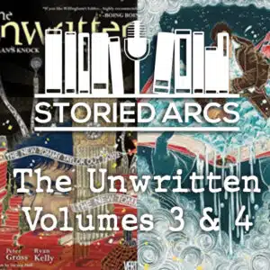 Cover for The Unwritten Volumes 3 and 4 comic books with the Storied Arcs logo overlaid