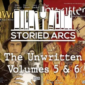 Cover for The Unwritten Volumes 5 and 6 comic books with the Storied Arcs logo overlaid
