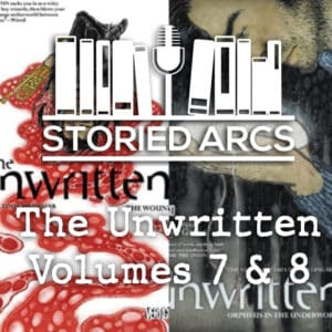 Cover for The Unwritten Volumes 7 and 8 comic books with the Storied Arcs logo overlaid