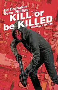 Book cover for Kill or Be Killed by Ed Brubaker and Sean Phillips