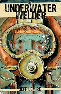 Book cover for The Underwater Welder by Jeff Lemire