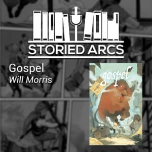 Storied Arcs podcast episode "Gospel" by Will Morris