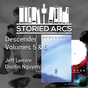 Episode cover for Descender volumes 5 and 6 on the Storied Arcs podcast