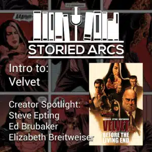 Storied Arcs podcast introduction to Velvet by Ed Brubaker and Steve Epting