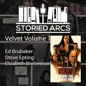 Storied Arcs podcast discussion of Velvet Volume 1 by Ed Brubaker and Steve Epting