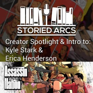 Storied Arcs podcast creator spotlight on kyle starks and erica handerson and introduction to Assassin Nation from Image Comics