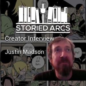 Storied Arcs podcast interview with comic creator Justin Madson