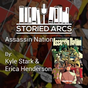 The Storied Arcs podcast discussion of Assassin Nation by Kyle Starks and Erica Henderson