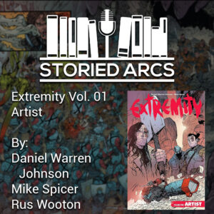 A promotional image for the podcast Storied Arcs features the cover of Extremity Vol. 01 Artist by Daniel Warren Johnson, Mike Spicer, and Rus Wooton, with the hosts logo and book credits on a colorful comic background.