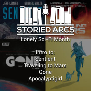 A podcast cover for Storied Arcs shows the text Lonely Sci-Fi Month and lists: Sentient, Traveling to Mars, Gone, Apocalyptigirl. Four sci-fi comic covers appear blurred in the background.
